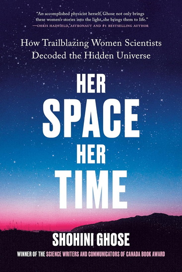 HER SPACE, HER TIME: How Trailblazing Women Scientists Decoded the Hidden Universe - SHOHINI GHOSE