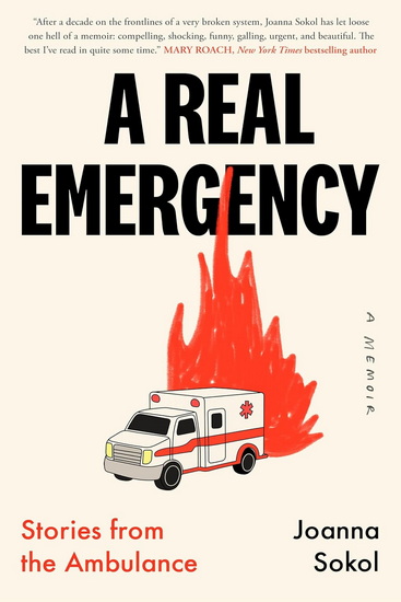 REAL EMERGENCY, A: Stories from the Ambulance - JOANNA SOKOL