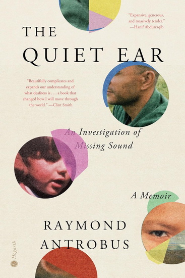 THE QUIET EAR : An Investigation of Missing Sound: A Memoir - RAYMOND ANTROBUS