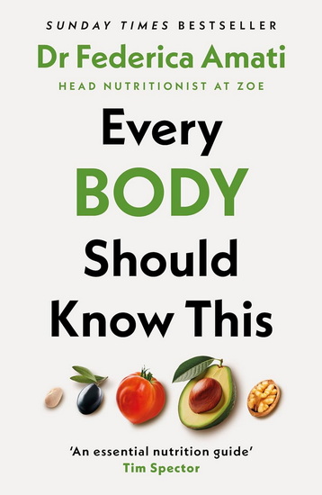 EVERY BODY SHOULD KNOW THIS: The Science of Eating for a Lifetime of Health - FEDERICA AMATI
