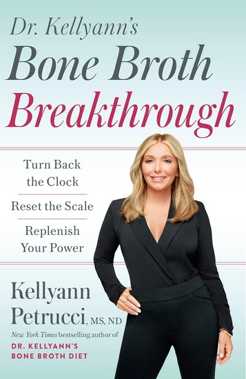 BONE BROTH BREAKTHROUGH: Turn Back the Clock, Reset the Scale, Replenish Your Power - COLLECTIF
