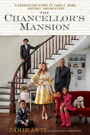 THE CHANCELLOR&#39;S MANSION : A Renovation Story of Family, Home, History, and Mystery - JAMIE ARTY