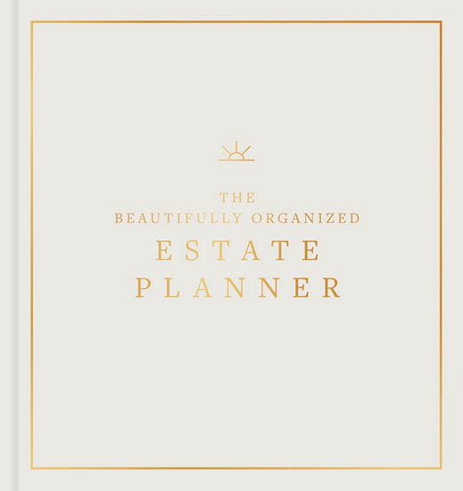 BEAUTIFULLY ORGANIZED ESTATE: The Ultimate Estate Planning Organizer for End of Life - NIKKI BOYD