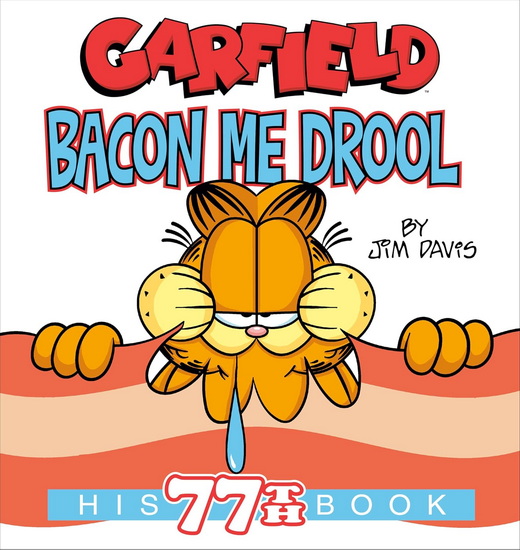 GARFIELD BACON ME DROOL: His 77th Book - JIM DAVIS