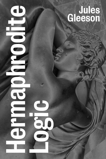 HERMAPHRODITE LOGIC: A History of Intersex Liberation - JULES JOANNE GLEESON