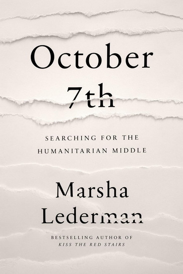 October 7th: Searching for the Humanitarian Middle - MARSHA LEDERMAN