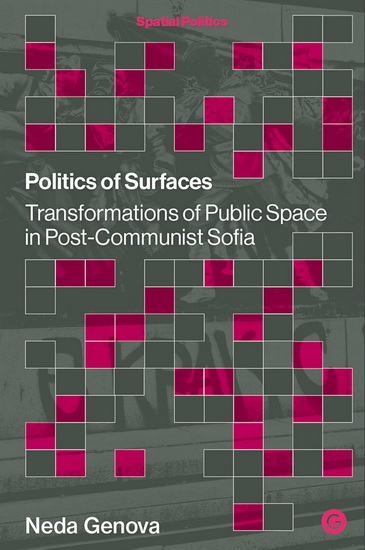 POLITICS OF SURFACES: Transformations of Public Space in Post-Communist Sofia - NEDA GENOVA