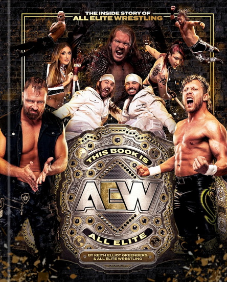 This Book Is All Elite: The Inside Story of All Elite Wrestling - KEITH ELLIOT GREENBERG
