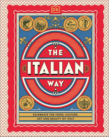 ITALIAN WAY: Celebrate the Food, Culture, Art, and Beauty of Italy - COLLECTIF
