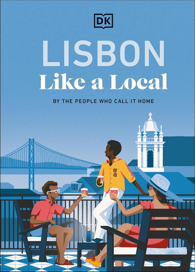 Lisbon Like a Local : By the People Who Call It Home - COLLECTIF