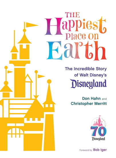 HAPPIEST PLACE ON EARTH: The Incredible Story of Walt Disney&#39;s Disneyland - DON HAHN - CHRISTOPHER MERRITT