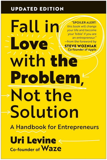FALL IN LOVE WITH THE PROBLEM: A handbook for entrepreneurs - URI LEVINE
