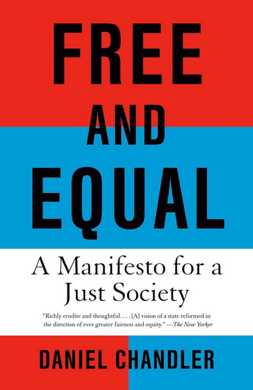 FREE AND EQUAL: A Manifesto for a Just Society - DANIEL CHANDLER