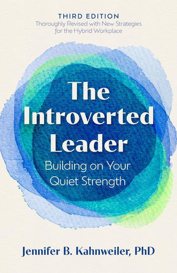 INTROVERTED LEADER, 3RD EDITIO: Building on Your Quiet Strength - JENNIFER B KAHNWEILER