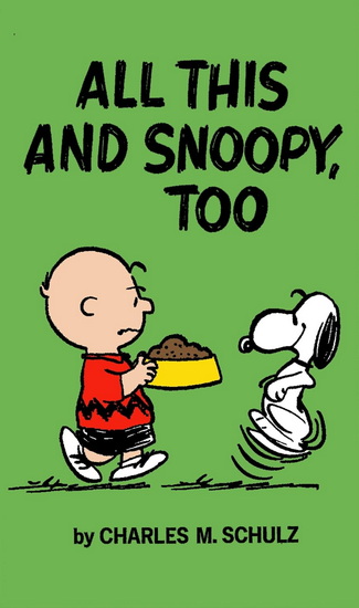 ALL THIS AND SNOOPY TOO - CHARLES M SCHULZ