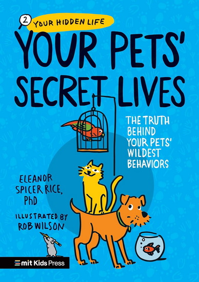 YOUR PETS&#39; SECRET LIVES - ELEANOR SPICER RICE - ROB WILSON