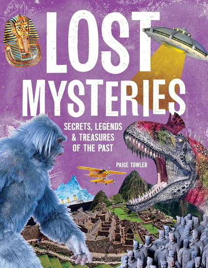 LOST MYSTERIES: Secrets, Legends & Treasures of the Past - PAIGE TOWLER