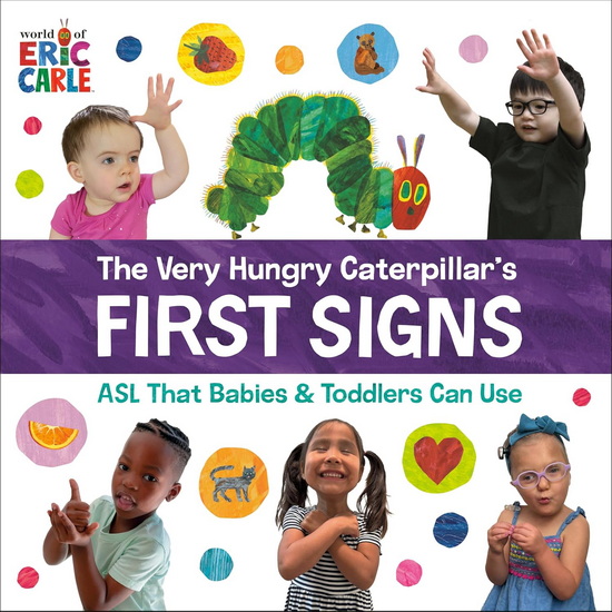 VHC'S FIRST SIGNS: ASL That Babies & Toddlers Can Use - ERIC CARLE