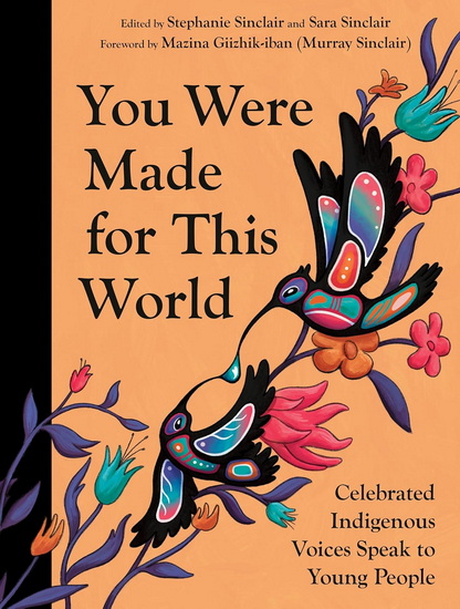 YOU WERE MADE FOR THIS WORLD: Celebrated Indigenous Voices Speak to Young People - COLLECTIF
