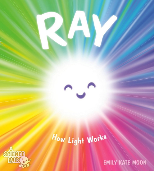 RAY: How Light Works - EMILY KATE MOON