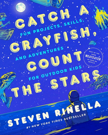 CATCH A CRAYFISH, COUNT STARS: Fun Projects, Skills, and Adventures for Outdoor Kids - COLLECTIF