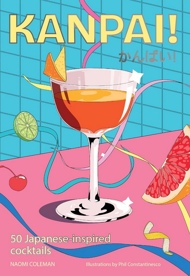 KANPAI!: 50 Cocktails Inspired by Japan - COLLECTIF