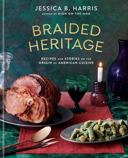 BRAIDED HERITAGE: Recipes and Stories on the Origin of American Cuisine - JESSICA B HARRIS