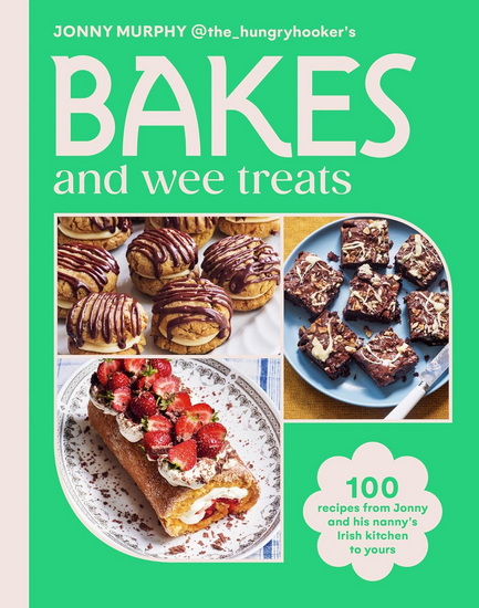BAKES AND WEE TREATS: 100 easy traditional Irish recipes you can make at home - JONNY MURPHY