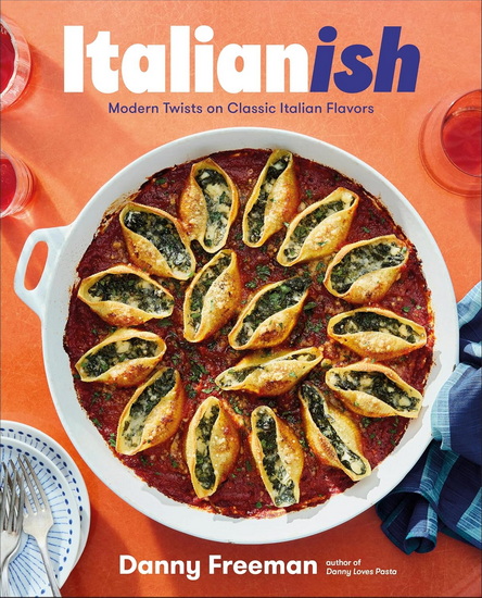 ITALIANISH: Modern Twists on Classic Italian Flavors - DANNY FREEMAN