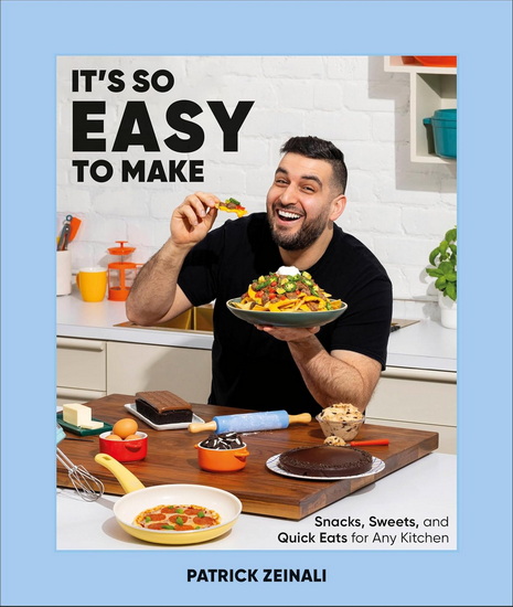 SO EASY TO MAKE: Snacks, Sweets, and Quick Eats for Any Kitchen - PATRICK ZEINALI