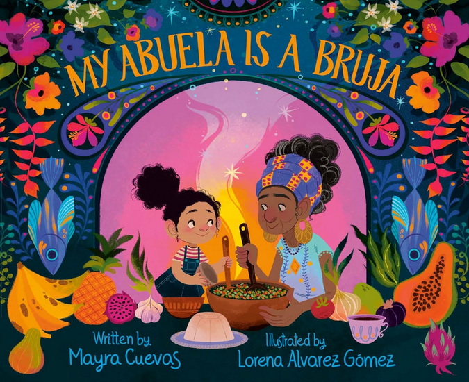 MY ABUELA IS A BRUJA - MAYRA CUEVAS - LORENA ALVAREZ GOMEZ