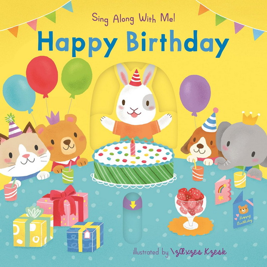 HAPPY BIRTHDAY: Sing Along With Me! - NOSY CROW - YU-HSUAN HUANG