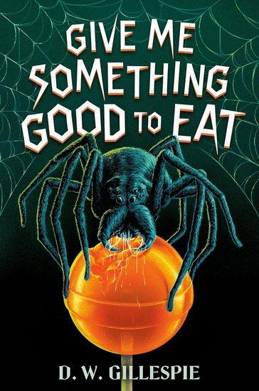 GIVE ME SOMETHING GOOD TO EAT - D W GILLESPIE