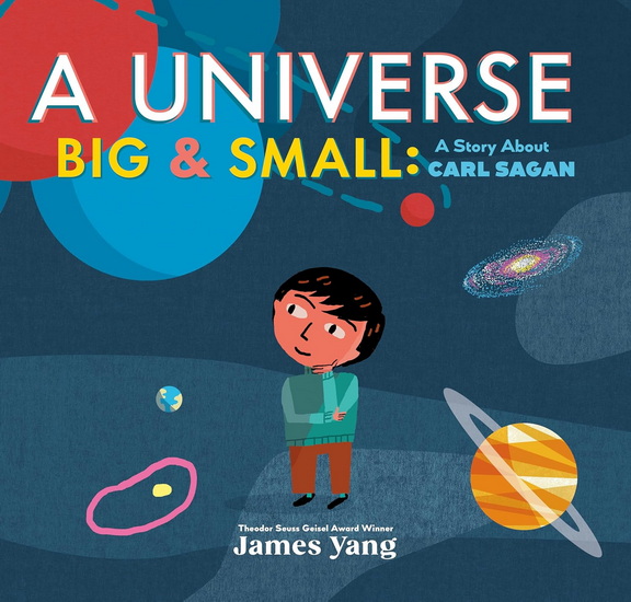 UNIVERSE BIG & SMALL, A: A Story About Carl Sagan - JAMES YANG