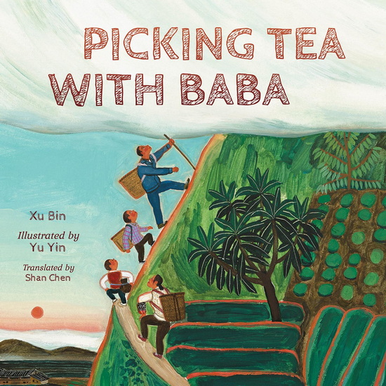 PICKING TEA WITH BABA - XU BIN - YU YIN