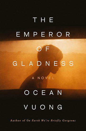 THE EMPEROR OF GLADNESS - OCEAN VUONG