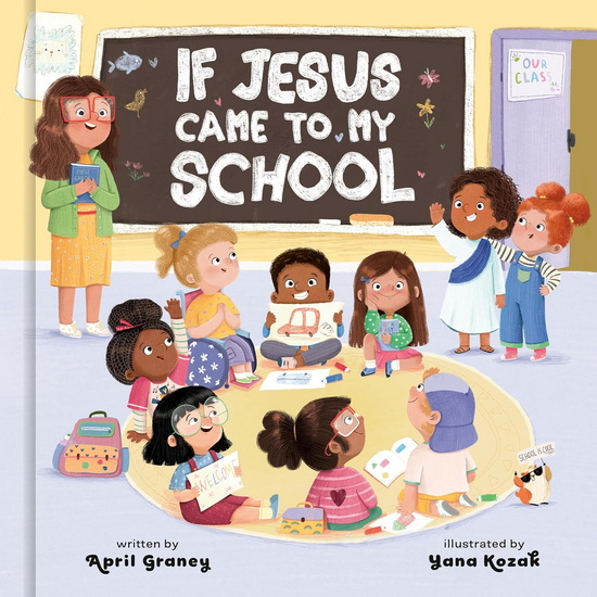 IF JESUS CAME TO MY SCHOOL - APRIL GRANEY - YANA KOZAK