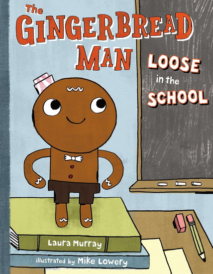 GINGERBREAD MAN LOOSE SCHOOL - LAURA MURRAY - MIKE LOWERY