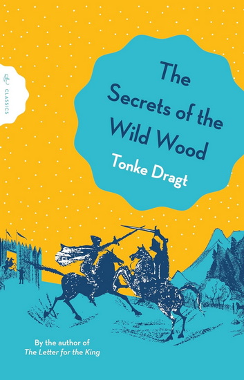 THE SECRETS OF THE WILD WOOD - TONKE DRAGT