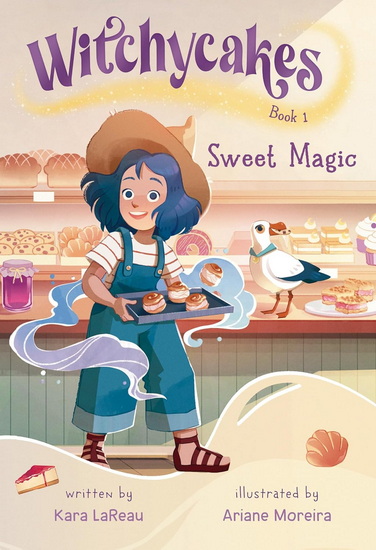 WITCHYCAKES #1: SWEET MAGIC - KARA LAREAU - ARIANE MOREIRA
