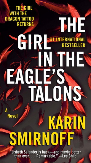 GIRL IN THE EAGLE&#39;S TALONS: A Lisbeth Salander Novel - KARIN SMIRNOFF
