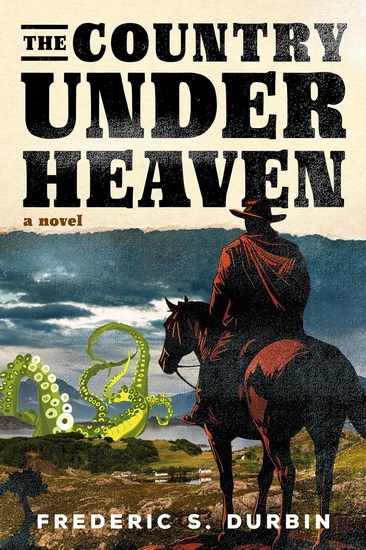 THE COUNTRY UNDER HEAVEN - FREDERIC S DURBIN