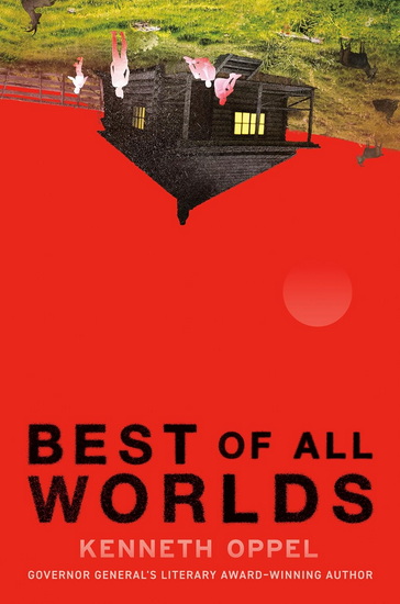 BEST OF ALL WORLDS - KENNETH OPPEL