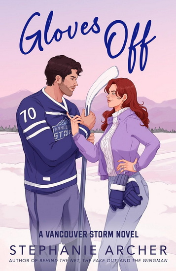 GLOVES OFF: A Vancouver Storm Novel - STEPHANIE ARCHER