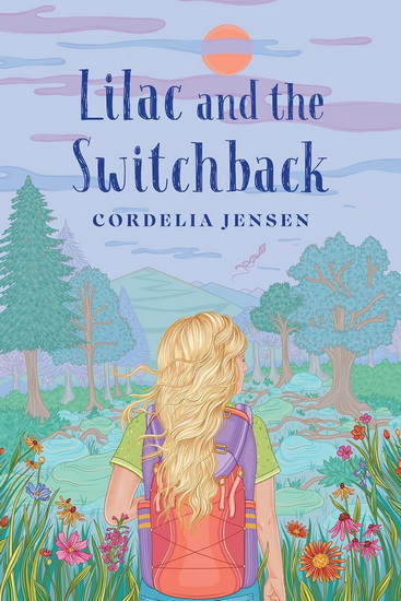 LILAC AND THE SWITCHBACK - CORDELIA JENSEN