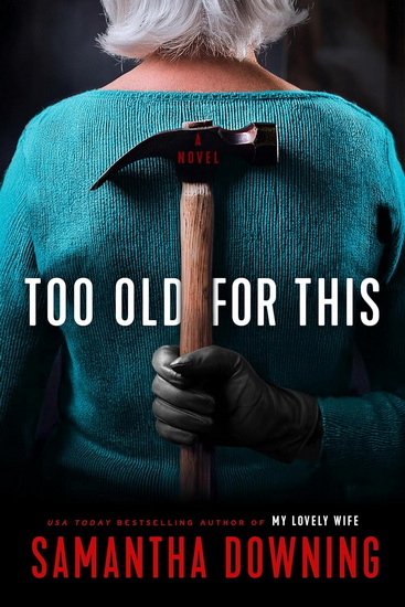 TOO OLD FOR THIS - SAMANTHA DOWNING