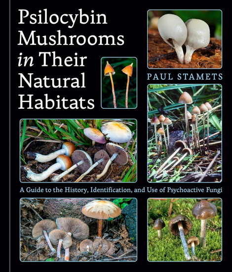 PSILOCYBIN MUSHROOMS: A Guide to the History, Identification, and Use of Psychoactive Fungi - COLLECTIF