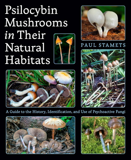 PSILOCYBIN MUSHROOMS: A Guide to the History, Identification, and Use of Psychoactive Fungi - COLLECTIF