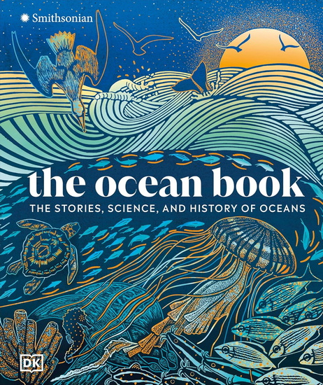 The Ocean Book : The Stories, Science, and History of Oceans - COLLECTIF