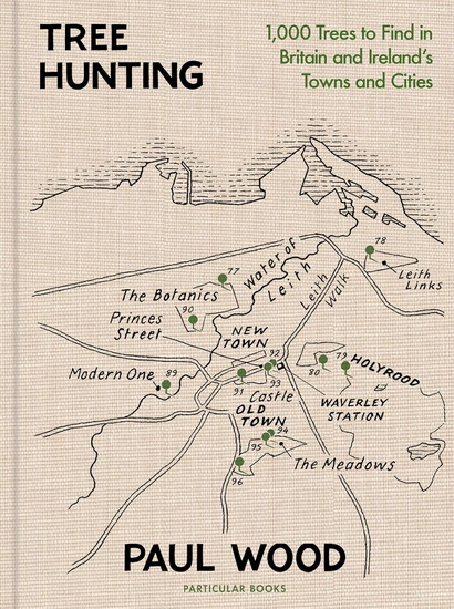 TREE-HUNTING: 1,000 Trees to Find in Britain and Ireland#s Towns and Cities - PAUL WOOD